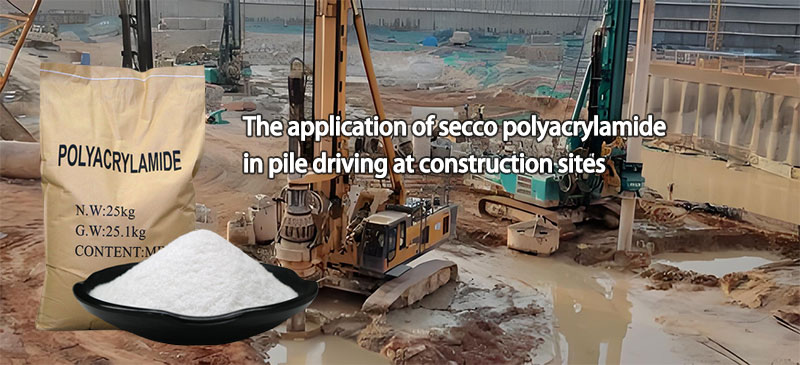 নির্মাণ সাইটে পাইল ড্রাইভিংয়ে secco polyacrylamide এর প্রয়োগ